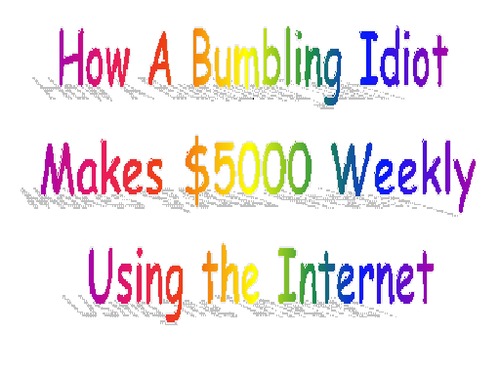 Product picture How A Bumbling Idiot Makes $5000 Weekly